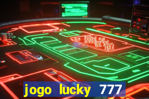 jogo lucky 777 paga mesmo
